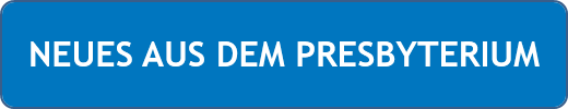NEUES AUS DEM PRESBYTERIUM